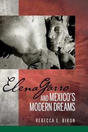 Couverture_Elena Garro And Mexico's Modern Dreams
