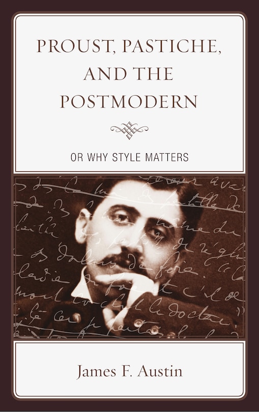 Front cover_Proust, Pastiche, And The Postmodern Or Why Style Matters