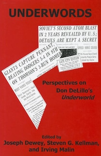 Underwords: Perspectives on Don Delillo's Underworld