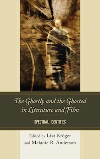 Couverture_Ghostly and the Ghosted in Literature and Film