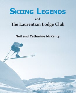 Front cover_Skiing Legends and the Laurentian Lodge Club