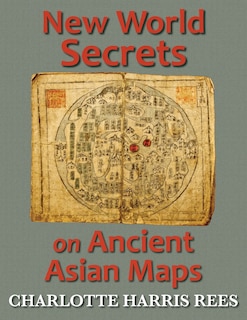 Couverture_New World Secrets on Ancient Asian Maps