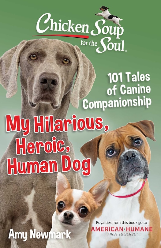Front cover_Chicken Soup For The Soul: My Hilarious, Heroic, Human Dog