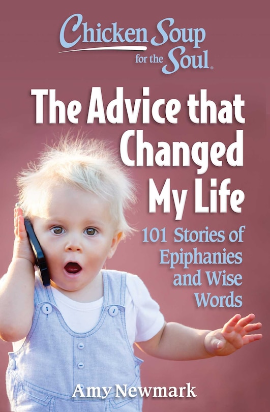 Front cover_Chicken Soup for the Soul: The Advice that Changed My Life