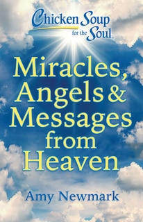 Front cover_Chicken Soup for the Soul: Miracles, Angels & Messages from Heaven