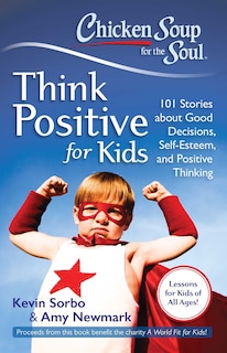 Couverture_Chicken Soup for the Soul: Think Positive for Kids