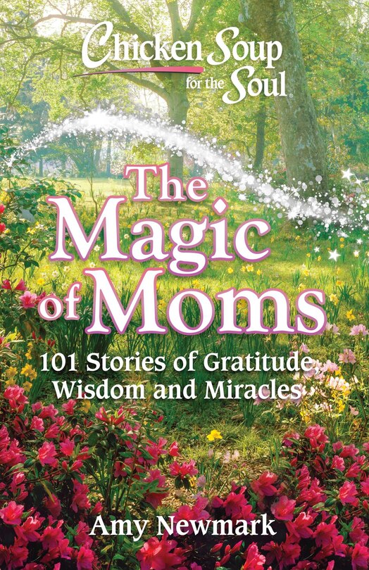 Couverture_Chicken Soup For The Soul: The Magic Of Moms
