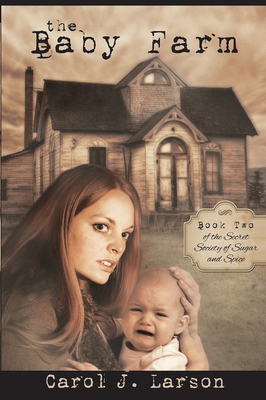 Front cover_The Baby Farm, The Secret Society of Sugar and Spice Book 2