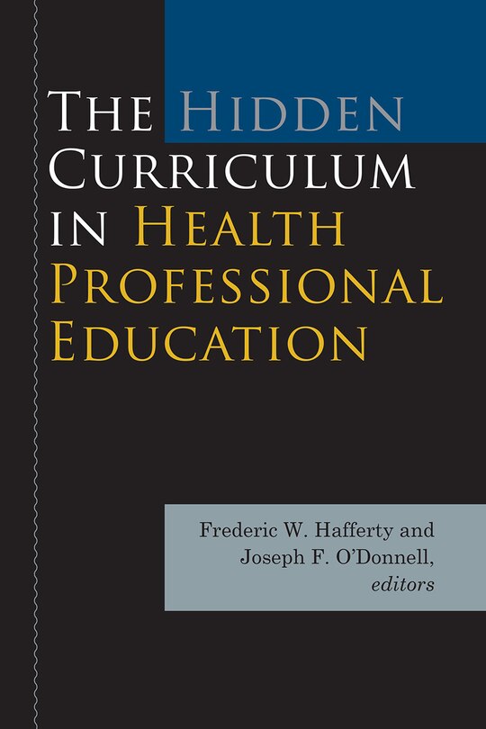 Front cover_The Hidden Curriculum in Health Professional Education
