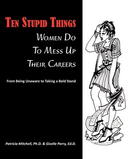 Front cover_Ten Stupid Things Women Do To Mess Up Their Careers