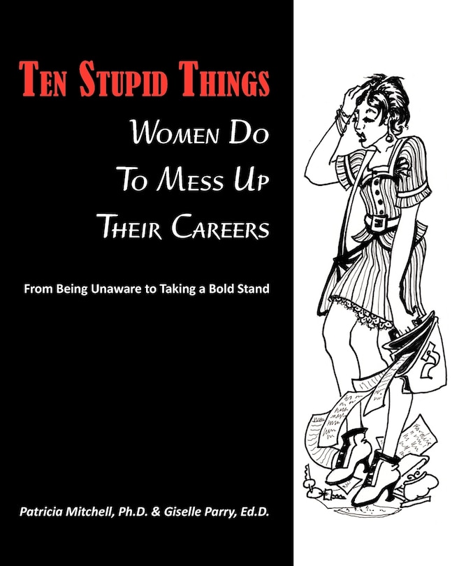 Front cover_Ten Stupid Things Women Do To Mess Up Their Careers