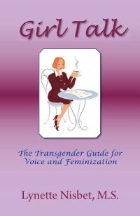 Girl Talk.  The Transgender Guide For Voice And Feminization