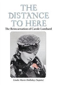 Front cover_The Distance To Here. The Reincarnation Of Carole Lombard