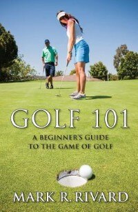Front cover_Golf 101. A Beginner's Guide to the Game of Golf
