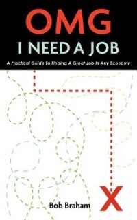 OMG I NEED A JOB: A Practical Guide To Finding A Great Job In Any Economy