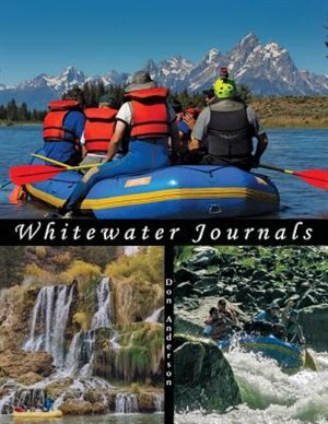 Whitewater Journals: Rafting Rivers of the Western U.S.