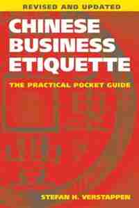 Chinese Business Etiquette: The Practical Pocket Guide, Revised And Updated de Stefan H. Verstappen