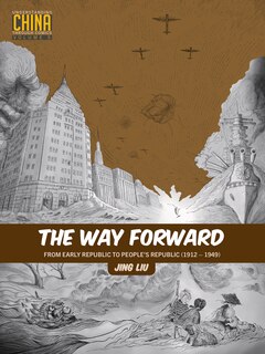 The Way Forward: From Early Republic to Peoples Republic (1912-1949)