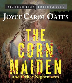 The Corn Maiden and Other Nightmares: Novellas and Stories of Unspeakable Dread
