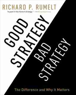 Good Strategy/Bad Strategy: The Difference and Why It Matters by Sean Runnette