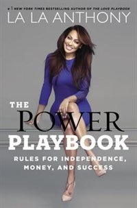 The Power Playbook: Rules For Independence, Money And Success