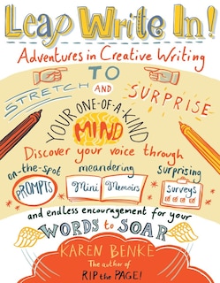 Leap Write In!: Adventures In Creative Writing To Stretch And Surprise Your One-of-a-kind Mind