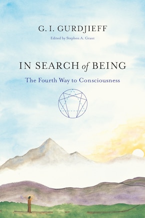 In Search Of Being: The Fourth Way To Consciousness