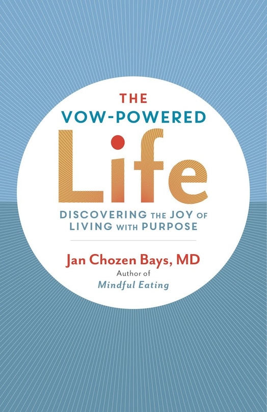 The Vow-powered Life: A Simple Method For Living With Purpose