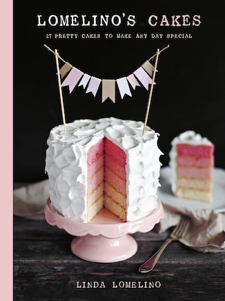 Lomelino's Cakes: 27 Pretty Cakes To Make Any Day Special