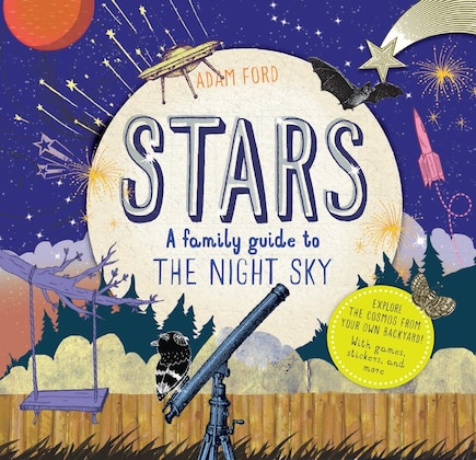 Stars: A Family Guide To The Night Sky