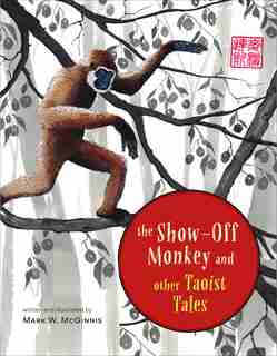 The Show-off Monkey And Other Taoist Tales by Mark W. McGinnis