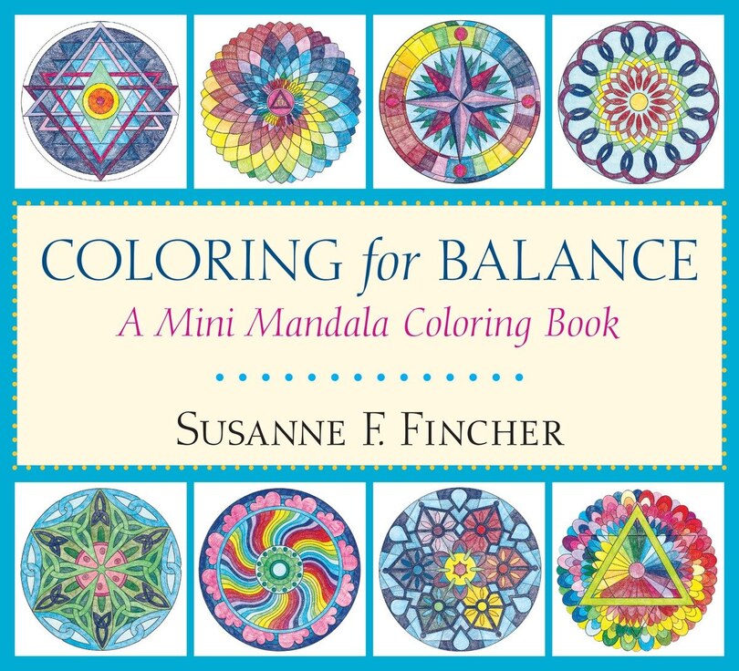 Coloring For Balance: A Mini Mandala Coloring Book