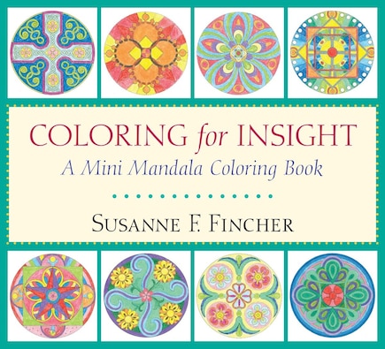 Coloring For Insight: A Mini Mandala Coloring Book