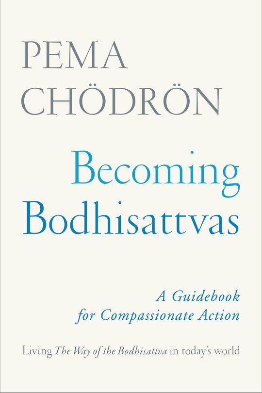 Becoming Bodhisattvas: A Guidebook For Compassionate Action