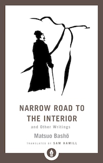 Narrow Road To The Interior: And Other Writings