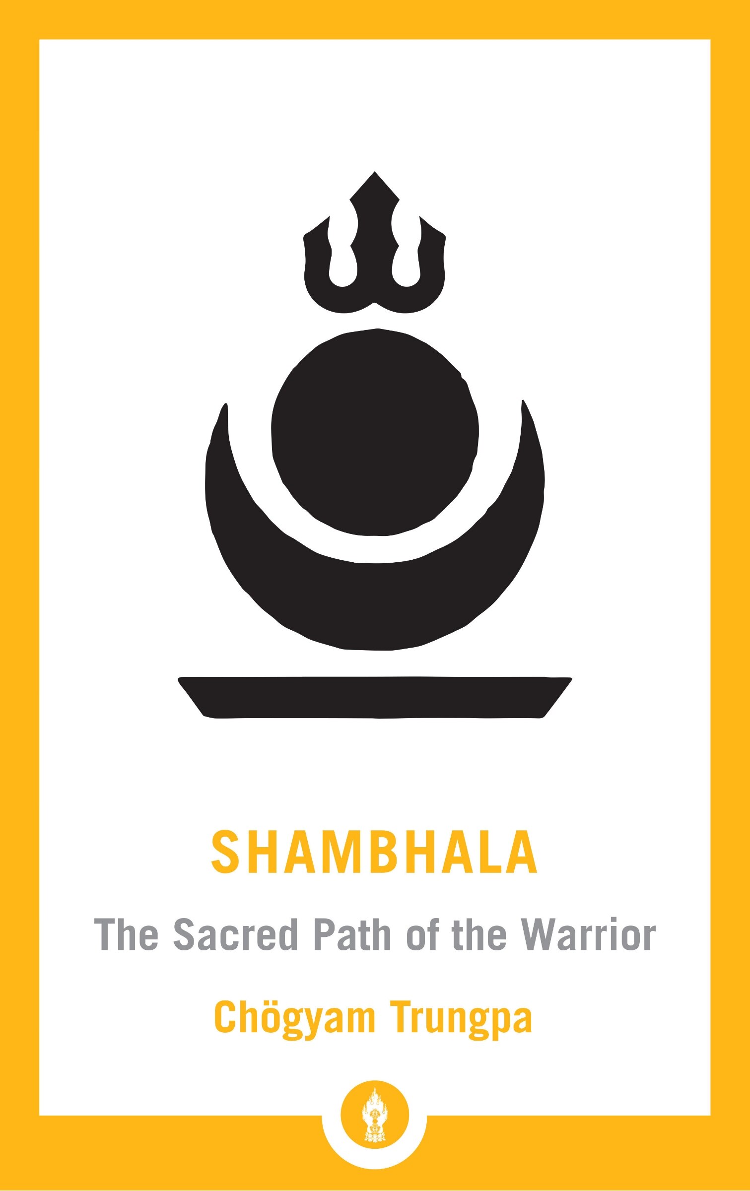 Shambhala: The Sacred Path Of The Warrior Book By Chogyam