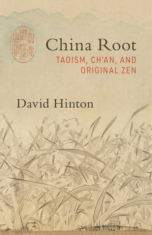 China Root: Taoism, Ch'an, and Original Zen