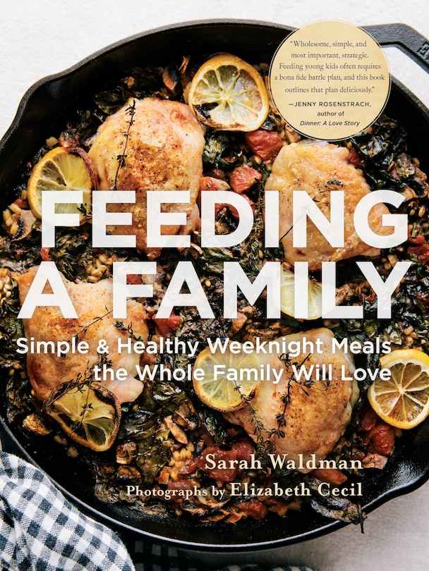 Feeding A Family: Simple And Healthy Weeknight Meals The Whole Family Will Love