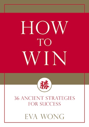 How To Win: 36 Ancient Strategies For Success