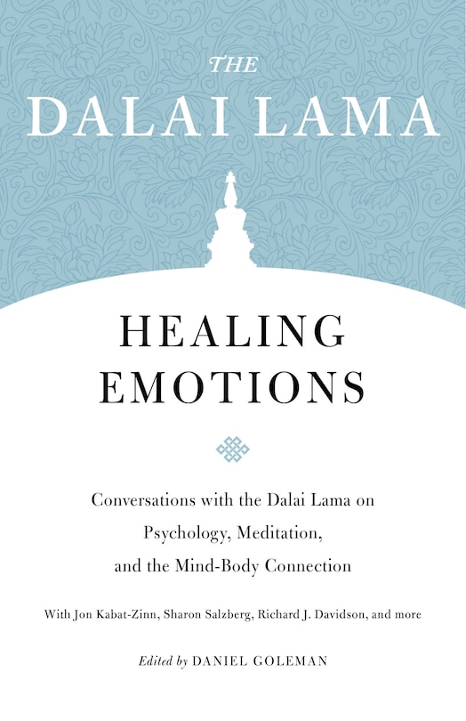 Healing Emotions: Conversations With The Dalai Lama On Psychology, Meditation, And The Mind-body Connection