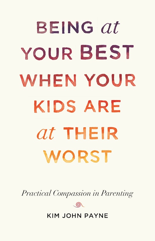 Front cover_Being At Your Best When Your Kids Are At Their Worst