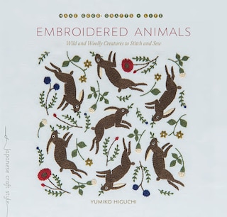 Embroidered Animals: Wild And Woolly Creatures To Stitch And Sew