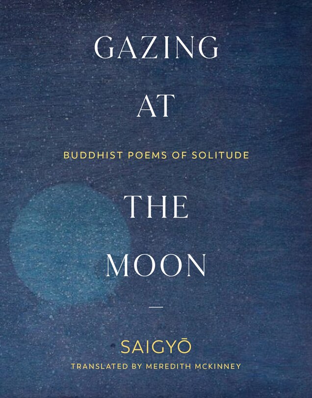 Gazing At The Moon: Buddhist Poems Of Solitude