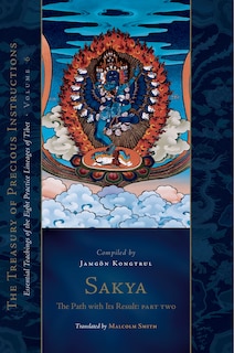 Sakya: The Path with Its Result, Part Two: Essential Teachings of the Eight Practice Lineages of Tibet, Volume 6 (The Treasury of Precious Instructions)