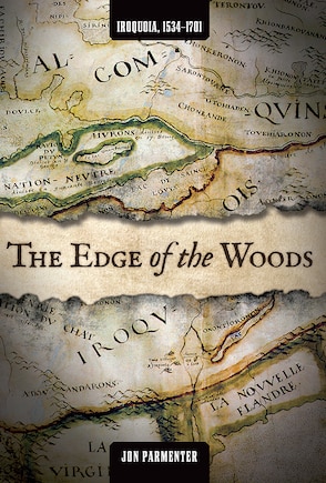 The Edge of the Woods: Iroquoia, 1534-1701