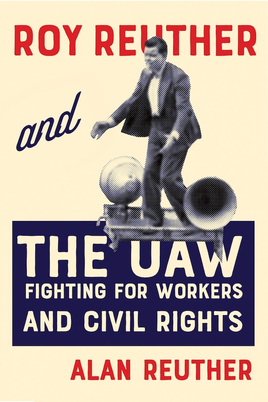 Front cover_Roy Reuther and the UAW