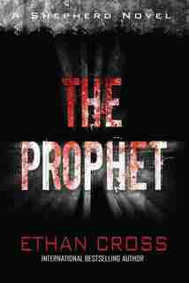 Prophet: Shepherd Thriller Book 2 by Ethan Cross