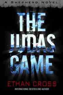 The Judas Game: A Shepherd Thriller by Ethan Cross