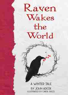 Raven Wakes The World: A Winter Tale de John Adcox