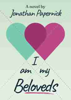 I Am My Beloveds: A Novel by Jonathan Papernick